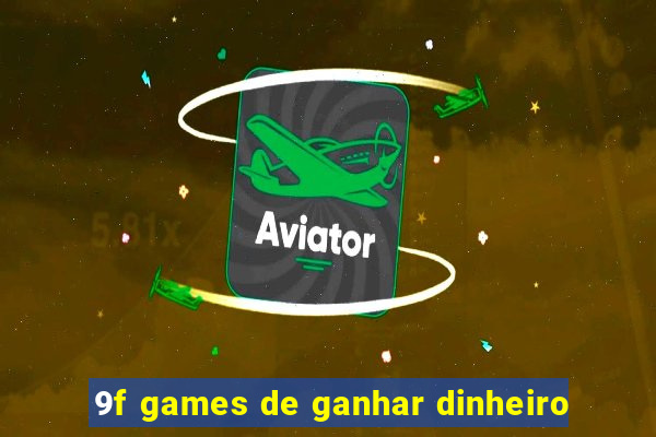 9f games de ganhar dinheiro